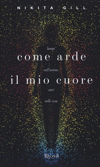 Come arde il mio cuore. Lampi nell'animo, caos nelle ossa - Librerie.coop Come arde il mio cuore. Lampi nell'animo, caos nelle ossa - Librerie.coop