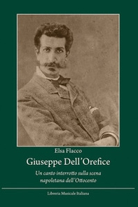 Giuseppe Dell'Orefice. «Un canto interrotto sulla scena napoletana dell'Ottocento» - Librerie.coop Giuseppe Dell'Orefice. «Un canto interrotto sulla scena napoletana dell'Ottocento» - Librerie.coop