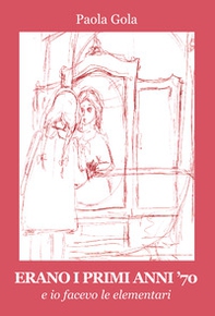Erano i primi anni '70 e io facevo le elementari - Librerie.coop