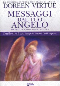 Messaggi del tuo angelo. Quello che il tuo angelo vuole farti sapere - Librerie.coop