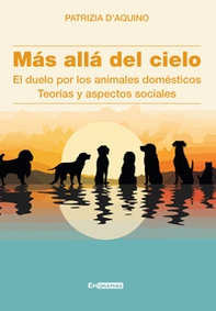 Más allá del cielo. El duelo por los animales domésticos. Teorías y aspectos sociales - Librerie.coop