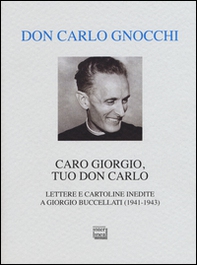 Caro Giorgio, tuo don Carlo. Lettere e cartoline inedite a Giorgio Buccellati (1941-1943) - Librerie.coop Caro Giorgio, tuo don Carlo. Lettere e cartoline inedite a Giorgio Buccellati (1941-1943) - Librerie.coop