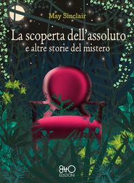 La scoperta dell'assoluto e altre storie del mistero - Librerie.coop La scoperta dell'assoluto e altre storie del mistero - Librerie.coop