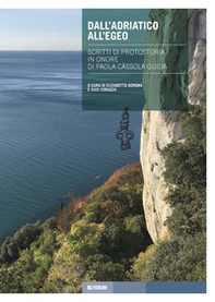 Dall'Adriatico all'Egeo. Scritti di protostoria in onore di Paola Càssola Guida - Librerie.coop