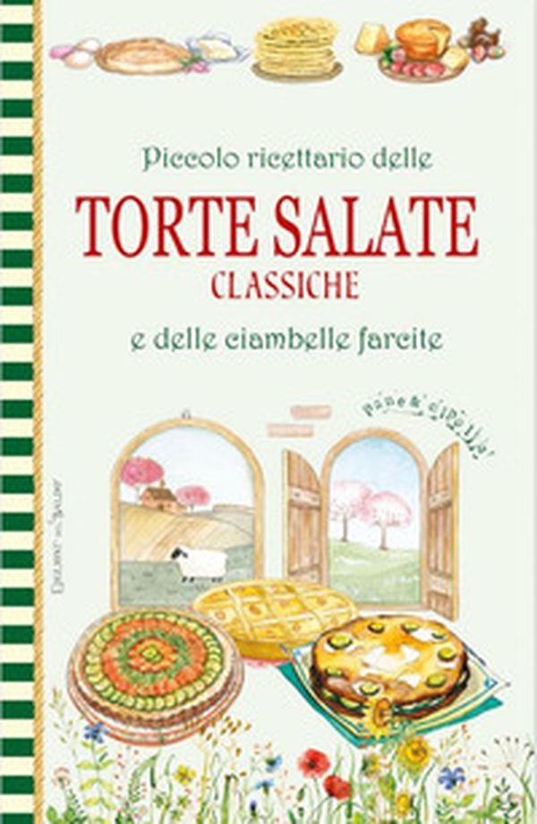 Piccolo ricettario delle torte salate classiche e delle ciambelle farcite - Librerie.coop Piccolo ricettario delle torte salate classiche e delle ciambelle farcite - Librerie.coop