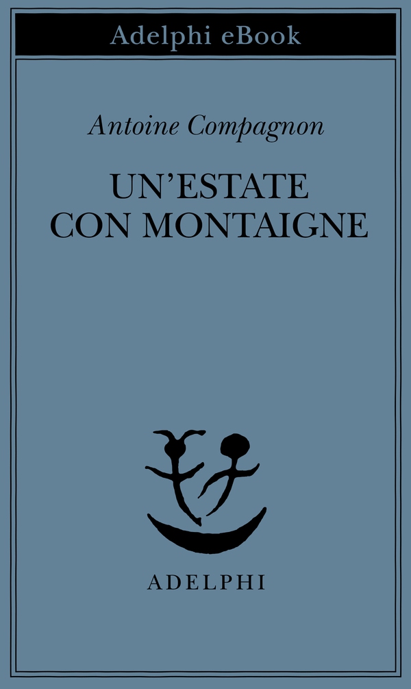 Un’estate con Montaigne - Librerie.coop Un’estate con Montaigne - Librerie.coop
