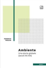 Ambiente. Una storia globale (secoli XX-XXI) - Librerie.coop