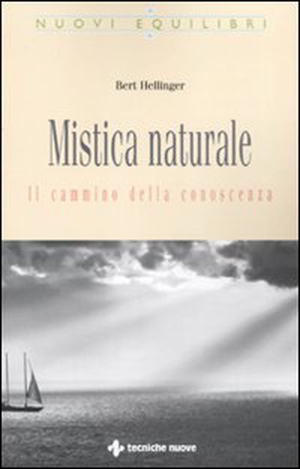 Mistica naturale. Il cammino della conoscenza - Librerie.coop