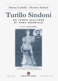 Turillo Sindoni. Un tempo scultore di fama mondiale - Librerie.coop