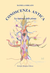 Conoscenza antica. La sapienza delle piante - Librerie.coop