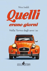 Quelli erano giorni. Nella Torino degli anni '70 - Librerie.coop