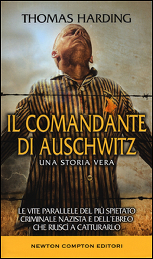 Il comandante di Auschwitz. Una storia vera. Le vite parallele del più spietato criminale nazista e dell'ebreo che riuscì a catturarlo - Librerie.coop Il comandante di Auschwitz. Una storia vera. Le vite parallele del più spietato criminale nazista e dell'ebreo che riuscì a catturarlo - Librerie.coop