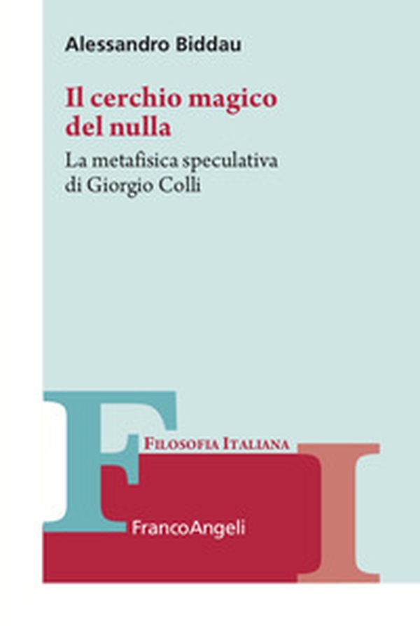 Il cerchio magico del nulla. La metafisica speculativa di Giorgio Colli - Librerie.coop Il cerchio magico del nulla. La metafisica speculativa di Giorgio Colli - Librerie.coop