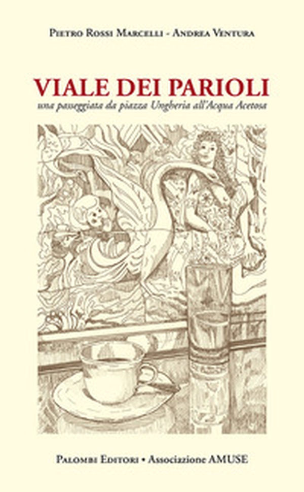 Viale dei Parioli. Una passeggiata da viale Ungheria all'Acqua Acetosa - Librerie.coop Viale dei Parioli. Una passeggiata da viale Ungheria all'Acqua Acetosa - Librerie.coop