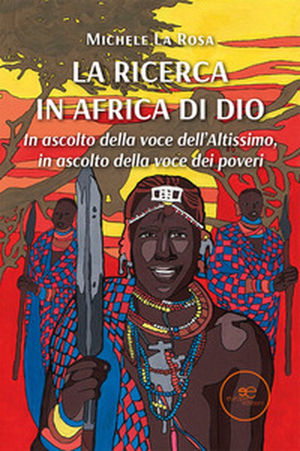 La ricerca in Africa di Dio. In ascolto della voce dell'altissimo, in ascolto della voce dei poveri - Librerie.coop La ricerca in Africa di Dio. In ascolto della voce dell'altissimo, in ascolto della voce dei poveri - Librerie.coop