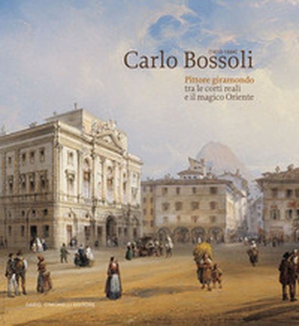 Carlo Bossoli (1815-1884). Pittore giramondo tra le corti reali e il magico Oriente. Catalogo della mostra (Mendrisio, 20 ottobre 2024-23 febbraio 2025) - Librerie.coop Carlo Bossoli (1815-1884). Pittore giramondo tra le corti reali e il magico Oriente. Catalogo della mostra (Mendrisio, 20 ottobre 2024-23 febbraio 2025) - Librerie.coop