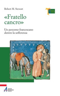 «Fratello cancro». Un percorso francescano dentro la sofferenza - Librerie.coop