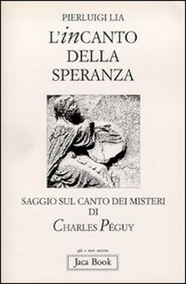 L'incanto della speranza. Saggio sul Canto dei misteri di Charles Péguy - Librerie.coop L'incanto della speranza. Saggio sul Canto dei misteri di Charles Péguy - Librerie.coop