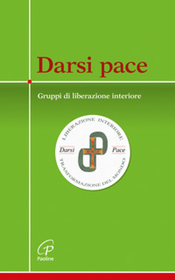 Darsi pace. Gruppi di liberazione interiore - Librerie.coop Darsi pace. Gruppi di liberazione interiore - Librerie.coop