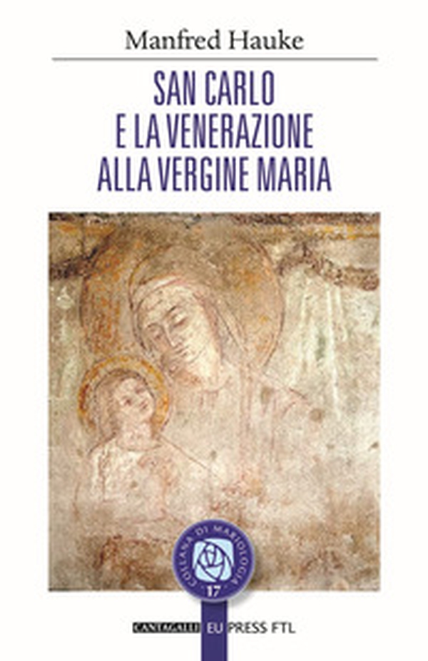San Carlo e la venerazione alla vergine Maria - Librerie.coop San Carlo e la venerazione alla vergine Maria - Librerie.coop