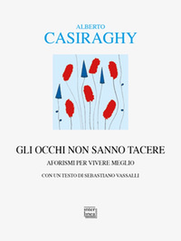 Gli occhi non sanno tacere. Aforismi per vivere meglio - Librerie.coop Gli occhi non sanno tacere. Aforismi per vivere meglio - Librerie.coop