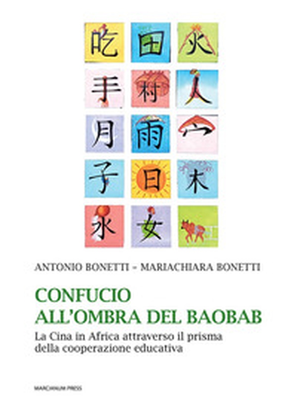 Confucio all'ombra del baobab. La Cina in Africa attraverso il prisma della cooperazione educativa - Librerie.coop Confucio all'ombra del baobab. La Cina in Africa attraverso il prisma della cooperazione educativa - Librerie.coop
