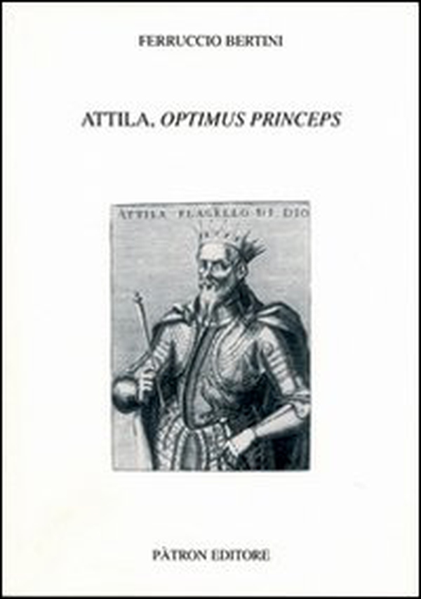 Attila, optimus princeps - Librerie.coop Attila, optimus princeps - Librerie.coop