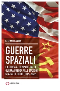 Guerre spaziali. La corsa allo spazio dalla Guerra fredda alle stazioni spaziali e oltre (1945-2022) - Librerie.coop