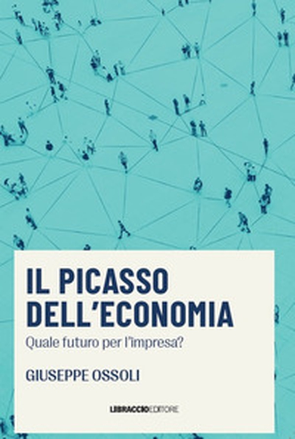 Il Picasso dell'economia. Quale futuro per l'impresa? - Librerie.coop Il Picasso dell'economia. Quale futuro per l'impresa? - Librerie.coop