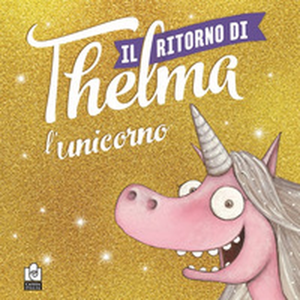 Il ritorno di Thelma l'unicorno - Librerie.coop Il ritorno di Thelma l'unicorno - Librerie.coop