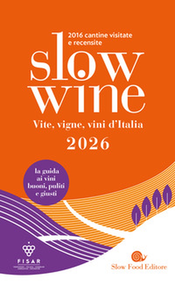 Slow wine 2026. Vite, vigne, vini d'Italia - Librerie.coop Slow wine 2026. Vite, vigne, vini d'Italia - Librerie.coop
