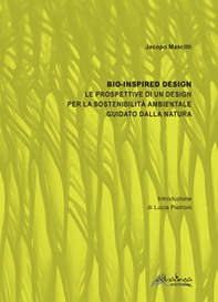 Bio-inspired Design. Le prospettive di un design per la sostenibilità ambientale guidato dalla natura - Librerie.coop Bio-inspired Design. Le prospettive di un design per la sostenibilità ambientale guidato dalla natura - Librerie.coop