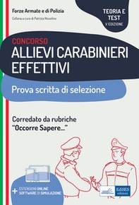 Concorso allievi carabinieri effettivi. Teoria e test per la prova scritta di selezione - Librerie.coop