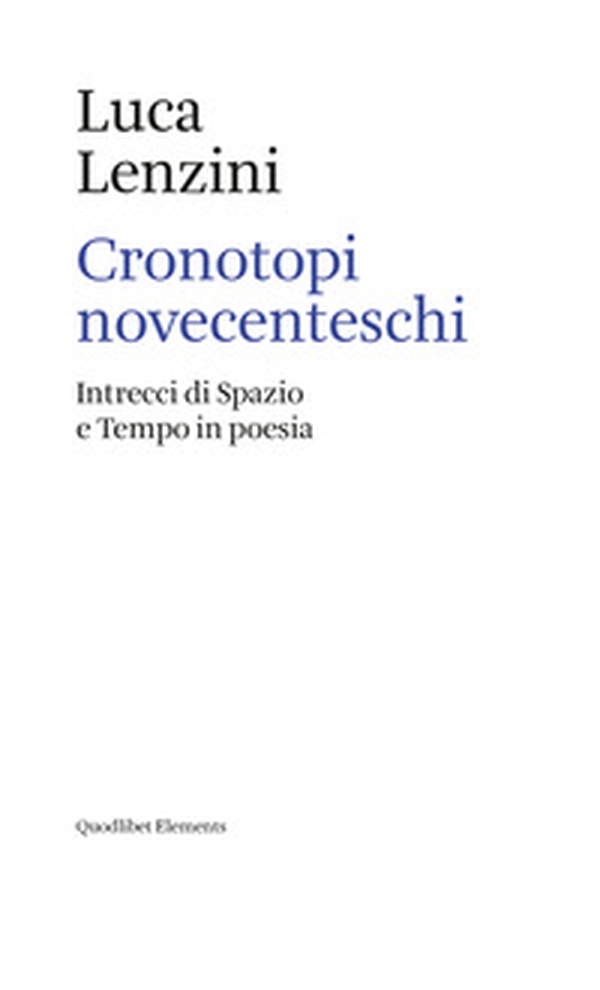 Cronotopi novecenteschi. Intrecci di spazio e tempo in poesia - Librerie.coop Cronotopi novecenteschi. Intrecci di spazio e tempo in poesia - Librerie.coop