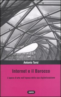Internet e il barocco. L'opera d'arte nell'epoca della sua digitalizzazione - Librerie.coop Internet e il barocco. L'opera d'arte nell'epoca della sua digitalizzazione - Librerie.coop