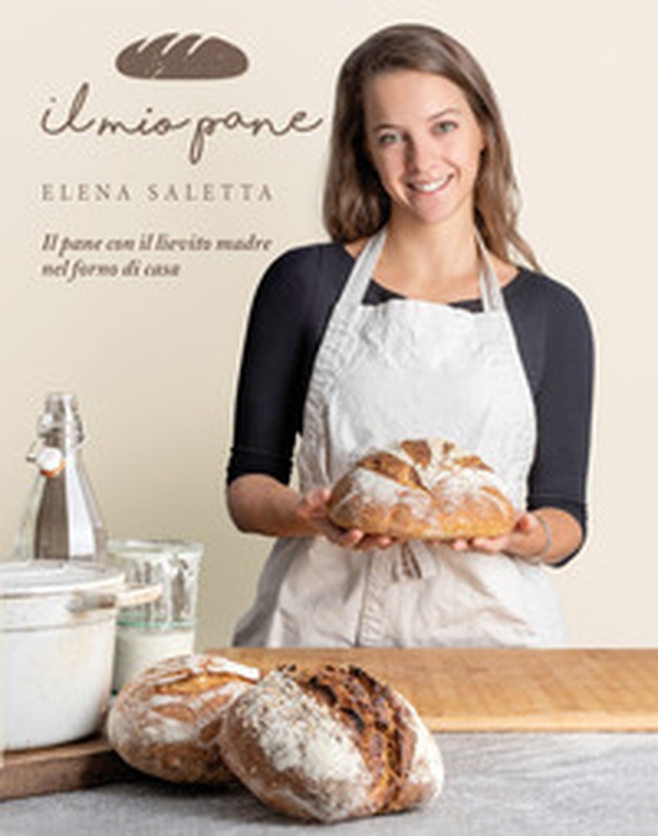 Il mio pane. Il pane con il lievito madre nel forno di casa - Librerie.coop Il mio pane. Il pane con il lievito madre nel forno di casa - Librerie.coop
