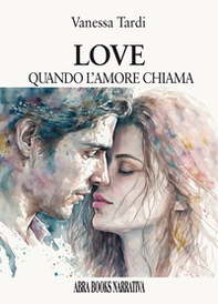 Love. Quando l'amore chiama - Librerie.coop