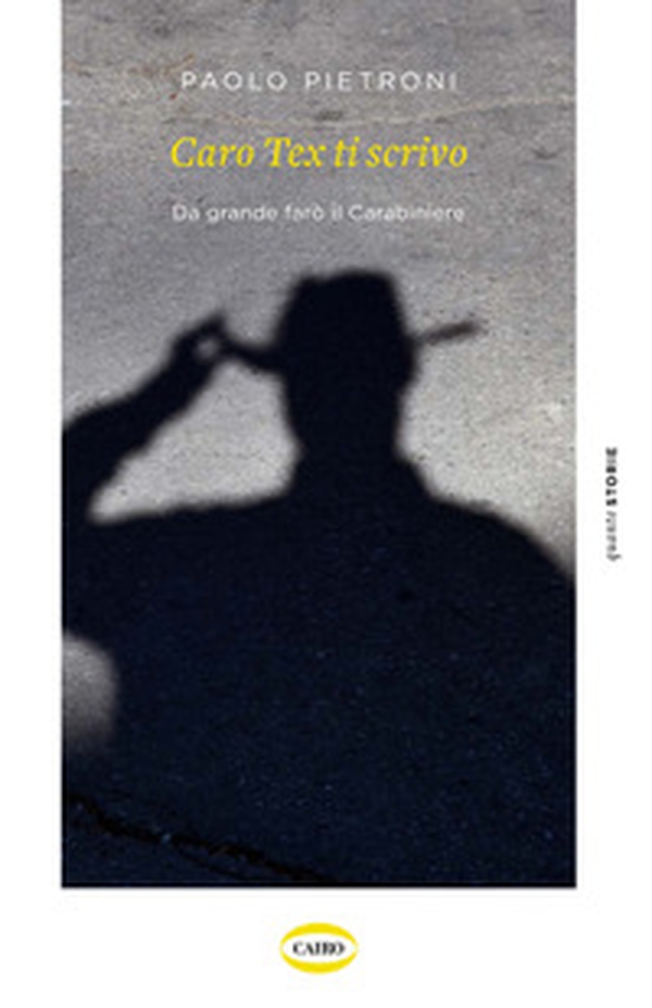 Caro Tex ti scrivo. Da grande farò il Carabiniere - Librerie.coop Caro Tex ti scrivo. Da grande farò il Carabiniere - Librerie.coop