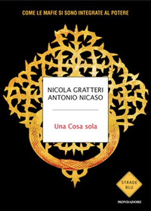 Una Cosa sola. Come le mafie si sono integrate al potere - Librerie.coop