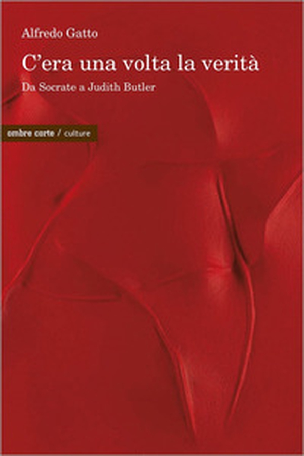 C'era una volta la verità. Da Socrate a Judith Butler - Librerie.coop C'era una volta la verità. Da Socrate a Judith Butler - Librerie.coop