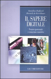 Il sapere digitale. Pensiero ipertestuale e conoscenza connettiva - Librerie.coop Il sapere digitale. Pensiero ipertestuale e conoscenza connettiva - Librerie.coop