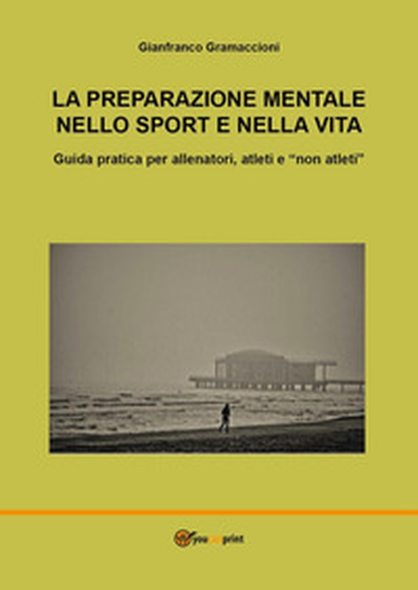 La preparazione mentale nello sport e nella vita. Guida pratica per allenatori, atleti e «non atleti» - Librerie.coop La preparazione mentale nello sport e nella vita. Guida pratica per allenatori, atleti e «non atleti» - Librerie.coop