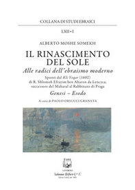 Il rinascimento del sole. Alle radici dell'ebraismo moderno. Genesi, Esodo - Librerie.coop