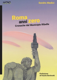 Roma anni zero. Cronache dal municipio ribelle - Librerie.coop Roma anni zero. Cronache dal municipio ribelle - Librerie.coop