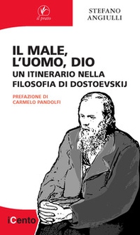 Il male, l'uomo, Dio. Un itinerario nella filosofia di Dostoevskij - Librerie.coop