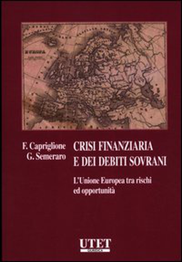 Crisi finanziaria e dei debiti sovrani. L'unione europea tra rischi ed opportunità - Librerie.coop Crisi finanziaria e dei debiti sovrani. L'unione europea tra rischi ed opportunità - Librerie.coop