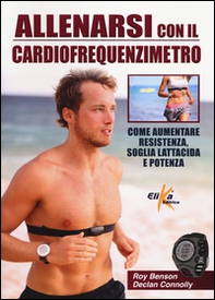 Allenarsi con il cardiofrequenzimetro. Come aumentare resistenza, soglia lattacida e potenza - Librerie.coop Allenarsi con il cardiofrequenzimetro. Come aumentare resistenza, soglia lattacida e potenza - Librerie.coop