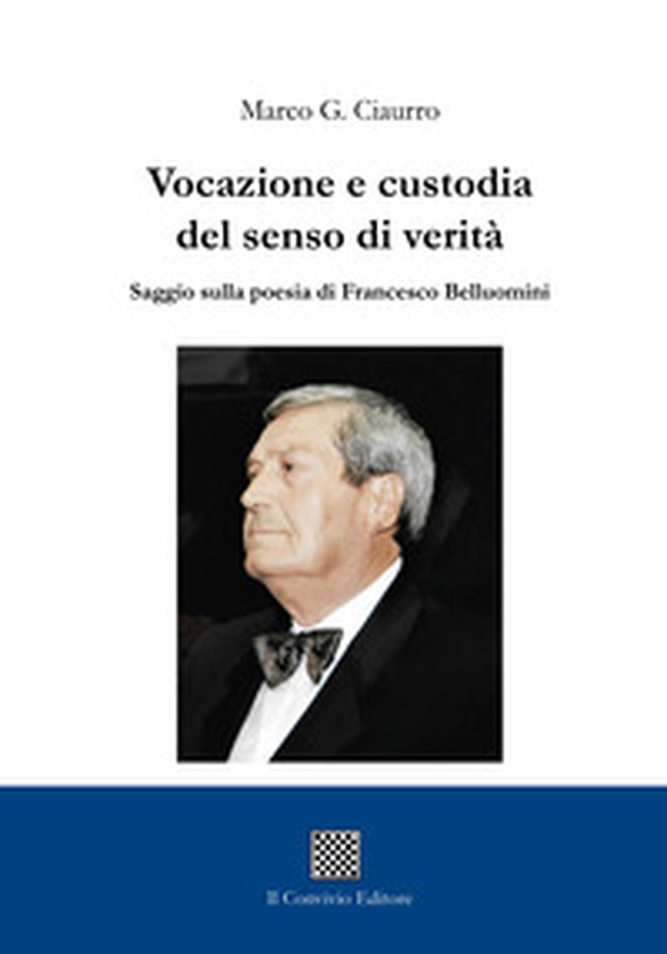 Vocazione e custodia del senso di verità. Saggio sulla poesia di Francesco Belluomini - Librerie.coop Vocazione e custodia del senso di verità. Saggio sulla poesia di Francesco Belluomini - Librerie.coop