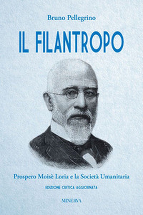Il filantropo. Prospero Moisè Loria e la società umanitaria - Librerie.coop