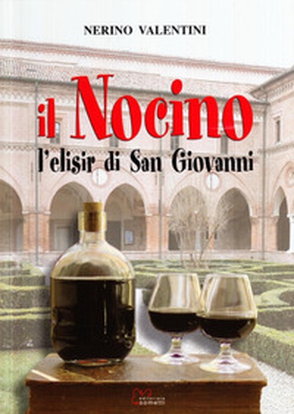Il nocino. L'elisir di San Giovanni - Librerie.coop Il nocino. L'elisir di San Giovanni - Librerie.coop